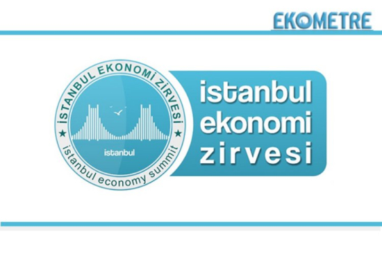 İş dünyası, İstanbul Ekonomi Zirvesi nde buluşacak - Ekometre
